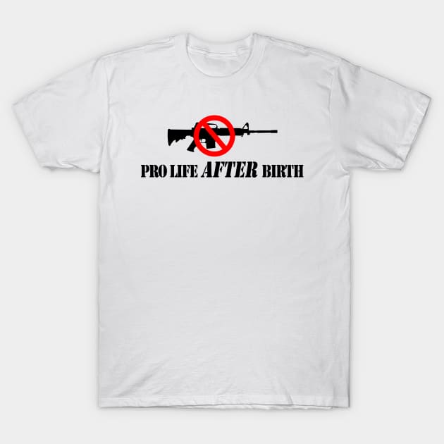 Pro Life After Birth T-Shirt by cartogram